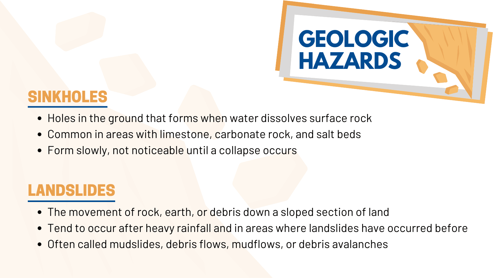 Sinkholes and landslides are the main types of geologic hazards.