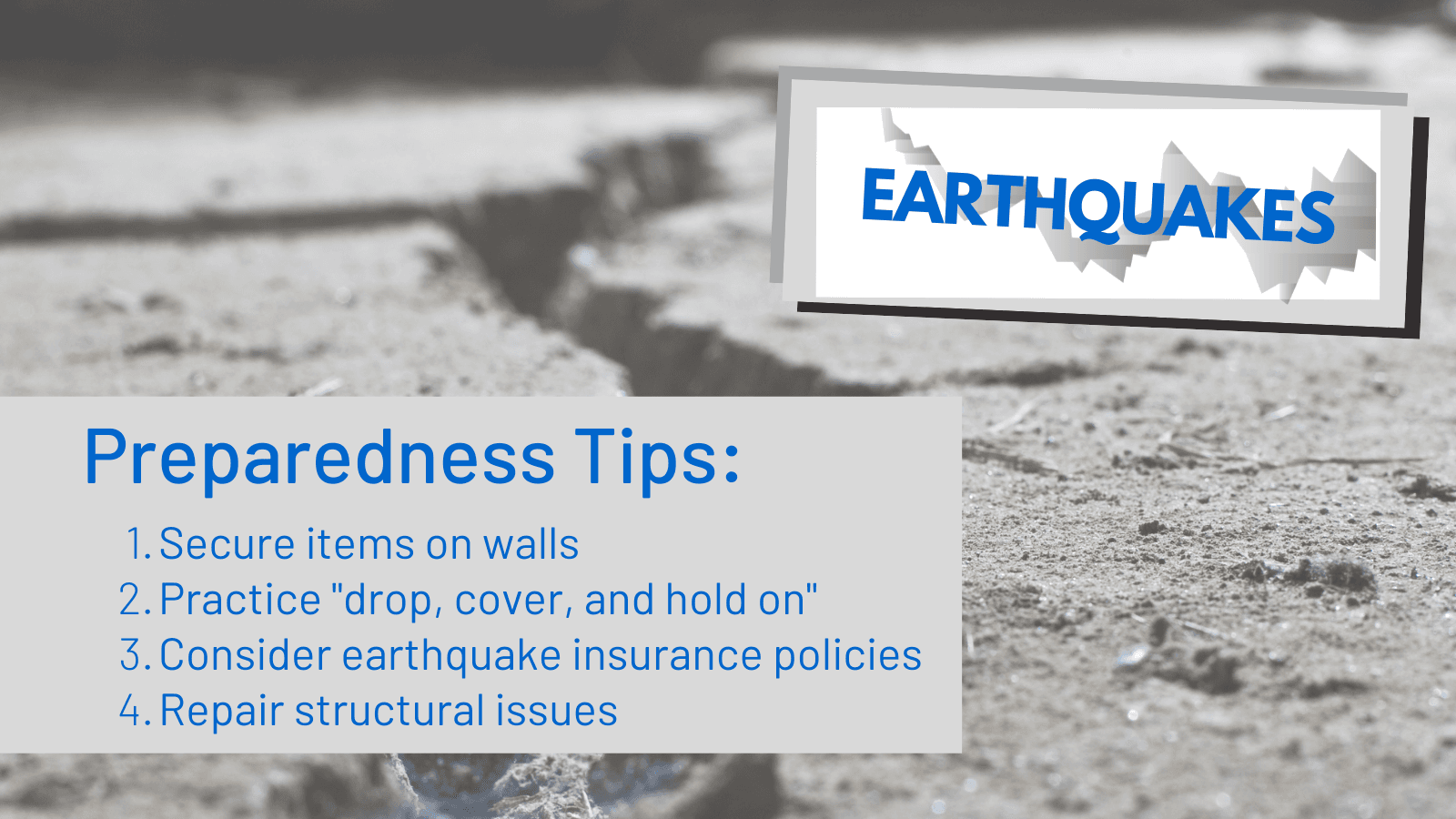 Take steps in advance to prepare for potential earthquakes.